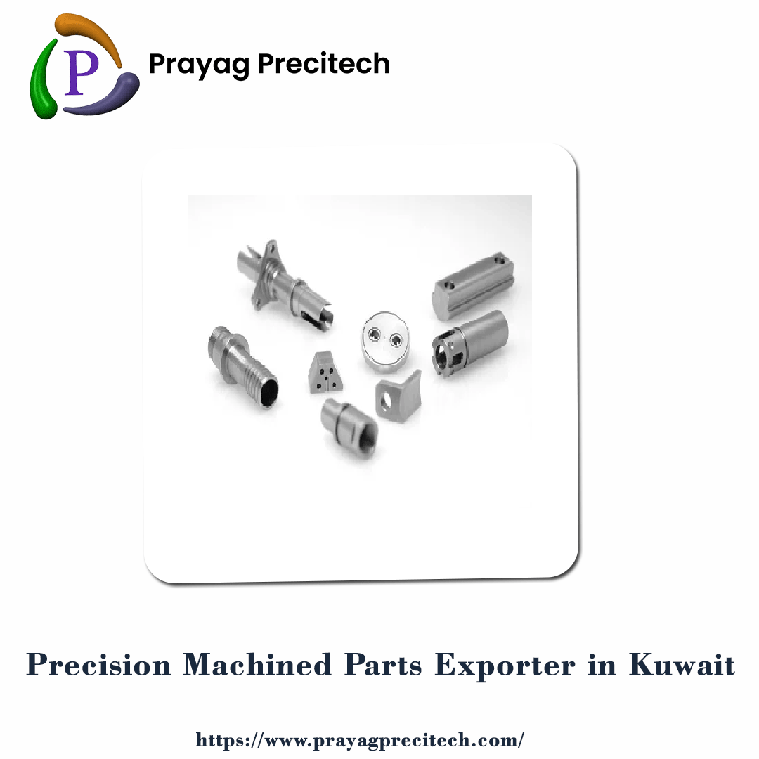 Precision Machined Parts Exporter in Kuwait