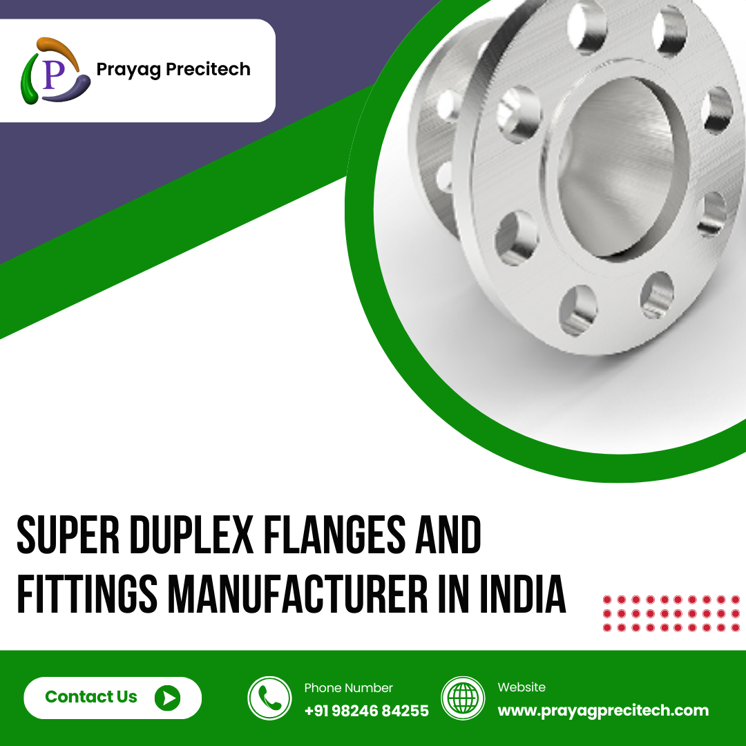 Super Duplex Flanges and Fittings Manufacturer in India