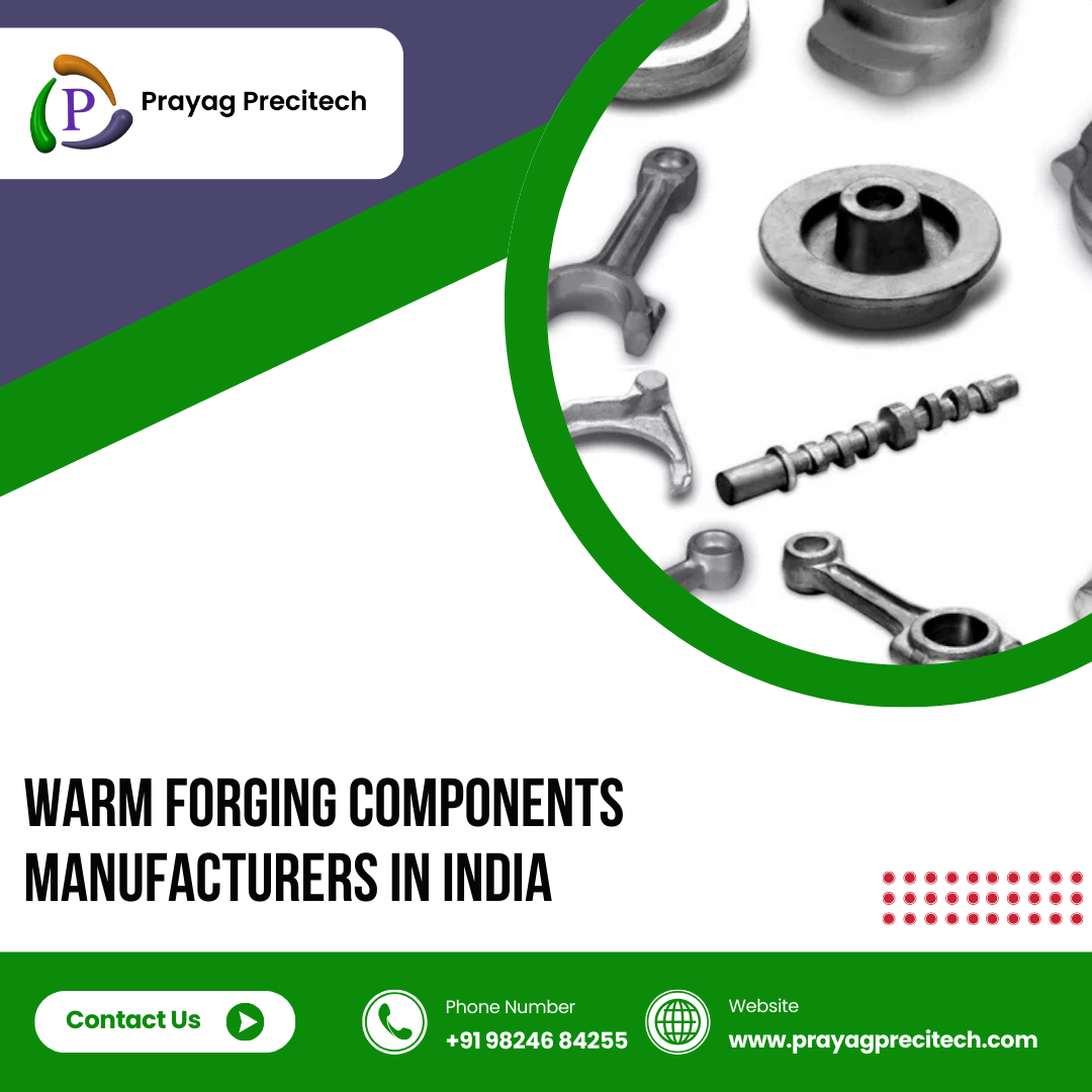 Warm Forging Components Manufacturers in India